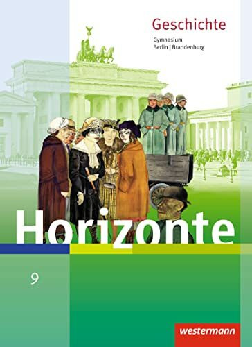 Horizonte - Geschichte für Berlin und Brandenburg - Ausgabe 2016: Schulbuch 9