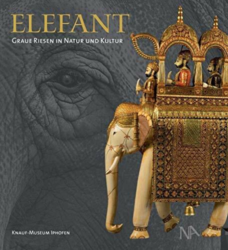 Elefant: Graue Riesen in Natur und Kultur Elefant: Graue Riesen in Natur und Kultur