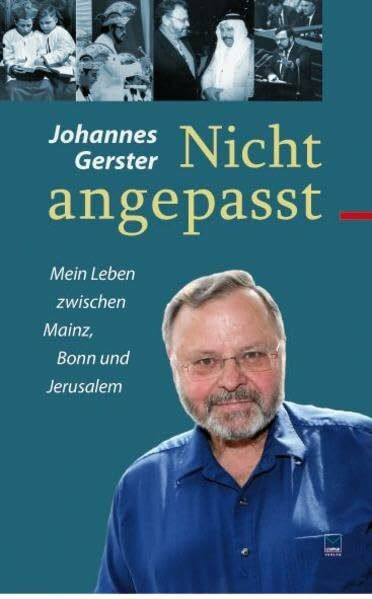 Nicht angepasst.: Mein Leben zwischen Mainz, Bonn und Jerusalem