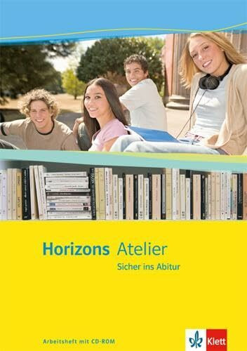 Horizons Atelier. Sicher ins Abitur. Arbeitsheft mit CD-Rom