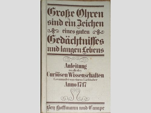 Große Ohren sind ein Zeichen eines guten Gedächtnisses und langen Lebens. Anleitung zu allerley curiösen Wissenschaften Große Ohren sind ein Zeichen eines guten Gedächtnisses und langen Lebens. Anleitung zu allerley curiösen Wissenschaften