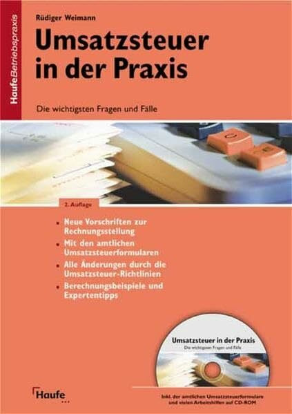 Umsatzsteuer in der Praxis: Die wichtigsten Fragen und Fälle. Mit den amtlichen Umsatzsteuerformularen, Berechnungsbeispiele, Expertentipps.