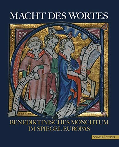 Macht des Wortes: Benediktinisches Mönchtum im Spiegel Europas