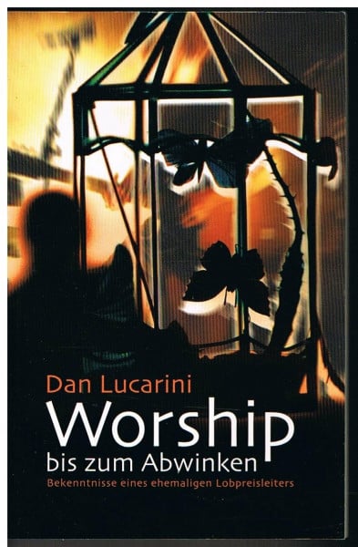 Worship bis zum Abwinken: Bekenntnisse eines ehemaligen Lobpreisleiters