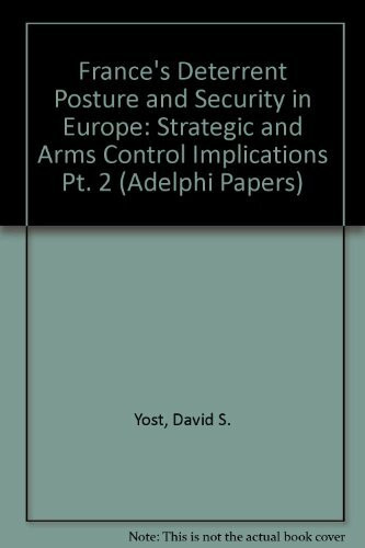 France's Deterrent Posture and Security in Europe: Strategic and Arms Control Implications Pt. 2 (Adelphi Papers)
