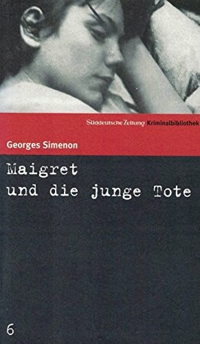 Maigret und die junge Tote. SZ Krimibibliothek Band 6