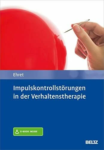 Impulskontrollstörungen in der Verhaltenstherapie: Mit E-Book inside Impulskontrollstörungen in der Verhaltenstherapie: Mit E-Book inside