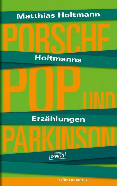 Holtmanns Erzählungen: Porsche, Pop und Parkinson