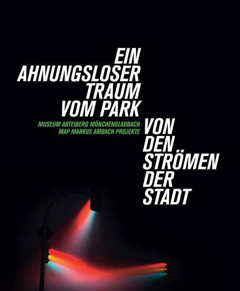 Ein Ahnungsloser Traum vom Park / Von den Strömen der Stadt: Museum Abteiberg Mönchengladbach. MAP Markus Amberg Projekte