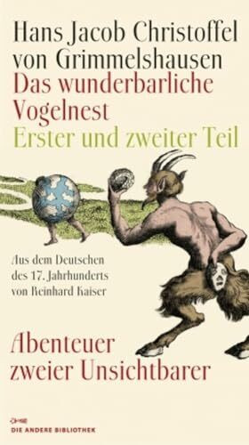 Das wunderbarliche Vogelnest: Erster und zweiter Teil Abenteuer zweier Unsichtbarer Aus dem Deutschen des 17. Jahrhunderts und mit einem Nachwort von Reinhard Kaiser (Die Andere Bibliothek, Band 328)