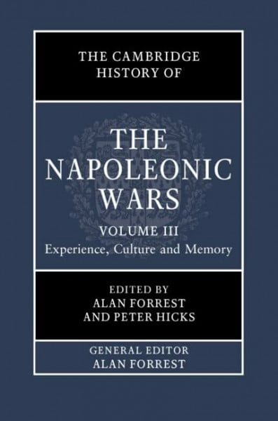 The Cambridge History of the Napoleonic Wars: Experience, Culture and Memory