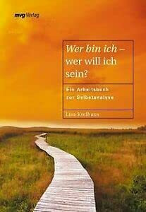 Wer bin ich - wer will ich sein?. Ein Arbeitsbuch zur Selbstanalyse