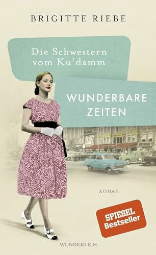 Die Schwestern vom Ku'damm: Wunderbare Zeiten: Roman (Die 50er-Jahre-Reihe, Band 2)