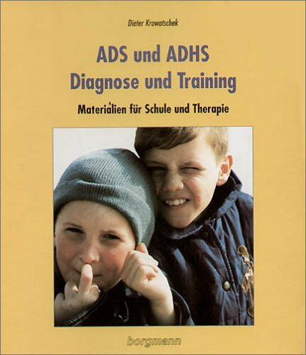 ADS und ADHS - Diagnose und Training: Materialien für Gruppentraining in Schule und Therapie