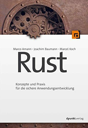 Rust: Konzepte und Praxis für die sichere Anwendungsentwicklung