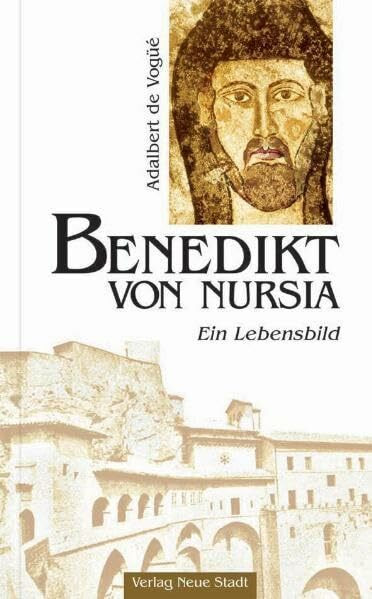 Benedikt von Nursia: Ein Lebensbild (Große Gestalten des Glaubens)