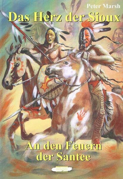 Das Herz der Sioux: An den Feuern der Santee
