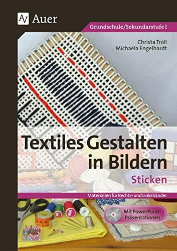 Textiles Gestalten in Bildern: Sticken: (1. bis 6. Klasse): Materialien für Rechts- und Linkshänder (1. bis 6. Klasse)