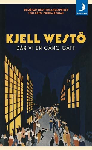 Där vi en gång gått : en roman om en stad och om vår vilja att bli högre än gräset (Helsingforskvartetten, Band 3)