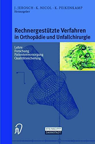 Rechnergestützte Verfahren in Orthopädie und Unfallchirurgie. Neue Techniken zur Informationsvermittlung - Forschung - Lehre - Patientenversorgung - Qualitätssicherung - Internet-Adressen