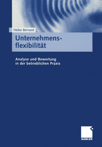 Unternehmensflexibilität: Analyse und Bewertung in der betrieblichen Praxis