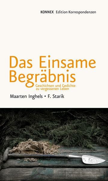 Das Einsame Begräbnis: Geschichten und Gedichte zu vergessenen Leben