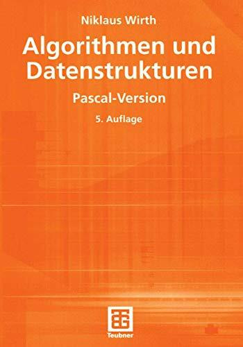 Algorithmen und Datenstrukturen: Pascal-Version (XLeitfäden der Informatik)