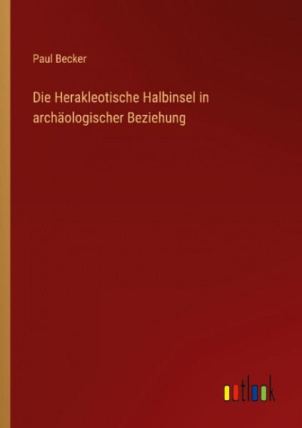 Die Herakleotische Halbinsel in archäologischer Beziehung