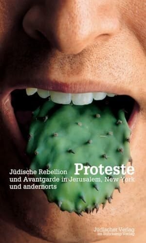 Proteste: Jüdische Rebellion und Avantgarde in Jerusalem, New York und andernorts (Jüdischer Almanach)
