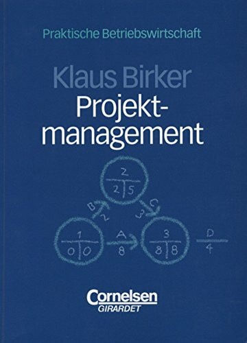 Praktische Betriebswirtschaft: Projektmanagement