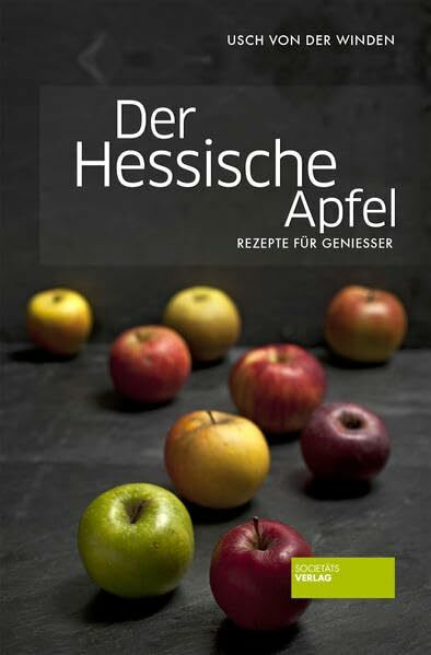 Der Hessische Apfel: Rezepte für Genießer