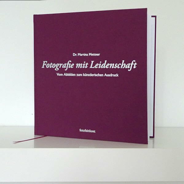 Fotografie mit Leidenschaft. Vom Abbilden zum künstlerischen Ausdruck.