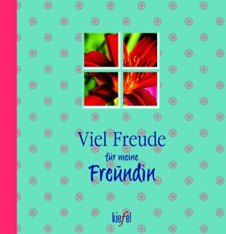 Viel Freude für meine Freundin. (Ed. Kiefel)