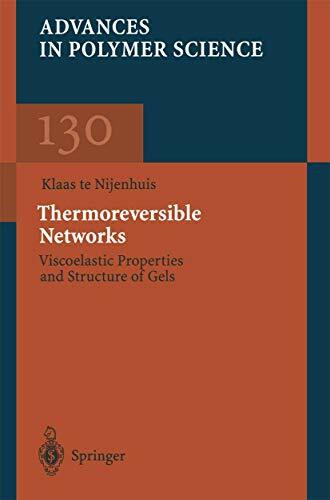 Thermoreversible Networks: Viscoelastic Properties and Structure of Gels (Advances in Polymer Science, 130, Band 130)