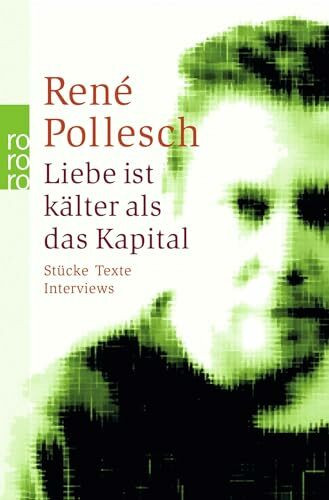 Liebe ist kälter als das Kapital: Stücke, Texte, Interviews