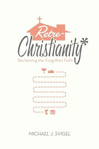 RetroChristianity: Reclaiming the Forgotten Faith