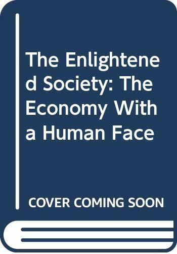 The Enlightened Society: The Economy With a Human Face