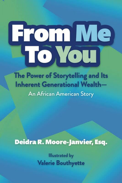 From Me to You: The Power of Storytelling and Its Inherent Generational Wealth - an African American Story