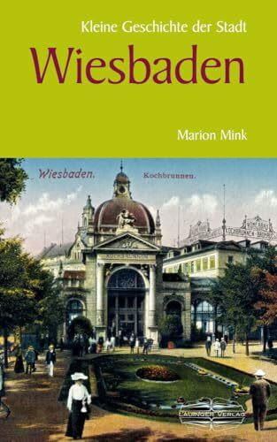 Kleine Geschichte der Stadt Wiesbaden (Kleine Geschichte. Regionalgeschichte - fundiert und kompakt)
