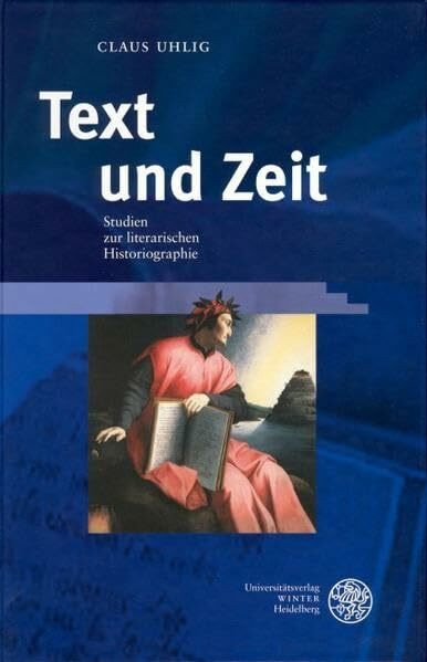 Text und Zeit: Studien zur literarischen Historiographie (Beiträge zur neueren Literaturgeschichte)