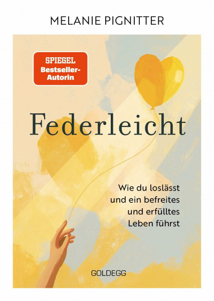 Federleicht - TASCHENBUCH: Wie du loslässt und ein befreites und erfülltes Leben führst. Inneres Aufräumen für mehr Selbstakzeptanz und Selbstliebe | ... Be-free-Tools und Übungen der Mentaltrainerin