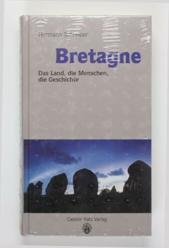 Bretagne. Das Land, die Menschen, die Geschichte
