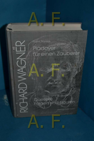 Plädoyer für einen Zauberer: Richard Wagner: Quellen, Folgen, Figuren