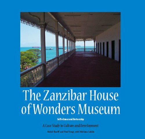 The Zanzibar House of Wonders Museum: Self-reliance and Partnership: A Case Study in Culture and Development