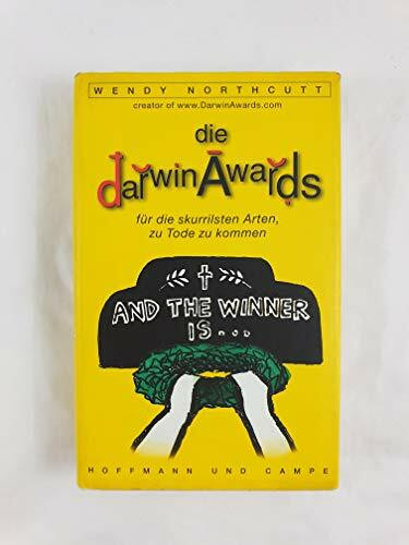 Die Darwin Awards für die skurrilsten Arten zu Tode zu kommen: Aus d. Amerikan. v. Almuth Dittmar-Kolb