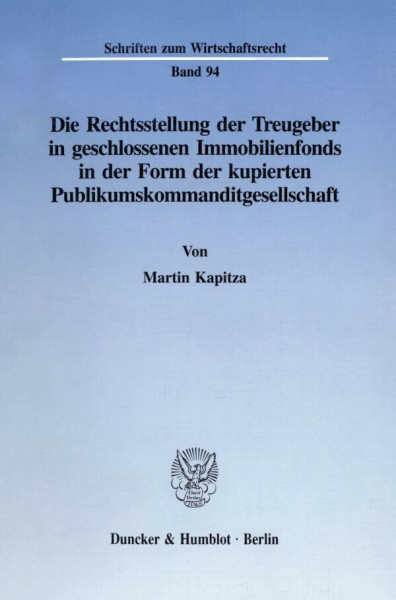 Die Rechtsstellung der Treugeber in geschlossenen Immobilienfonds in der Form der kupierten Publikumskommanditgesellschaft. (Schriften zum Wirtschaftsrecht; WR 94)
