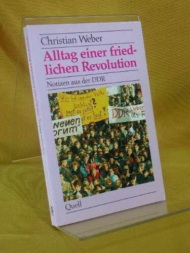 Alltag einer friedlichen Revolution: Notizen aus der DDR