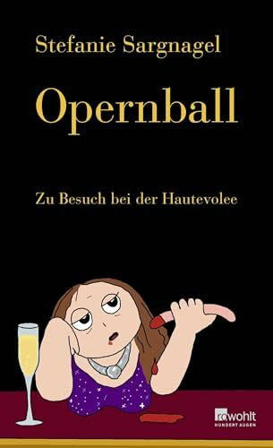 Opernball: Zu Besuch bei der Hautevolee | "Stefanie Sargnagel wird mit jedem Buch besser, wichtiger, witziger." Zeit