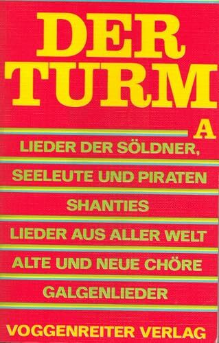Der Turm / Ausgabe A / Liederbuch / Lieder Der Söldner, Seeleute Und Piraten / Shanties / Lieder Aus Aller Welt / Alte Und Neue Chöre / Galgenlieder / ... Verlag / Taschenbuch Mit 420 Liedertexten /