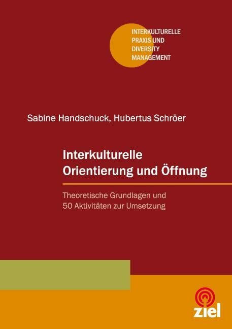 Interkulturelle Orientierung und Öffnung: Theoretische Grundlagen und 50 Aktivitäten zur Umset...